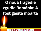 UPDATE O altă tragedie majoră în România. „A fost găsită moartă”