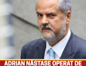 Din păcate e vorba de Adrian Năstase! Operat de urgență
