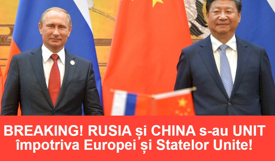 BREAKING! Rusia şi China îşi UNESC forţele! Cum vor să se RĂZBUNE pe Europa si SUA