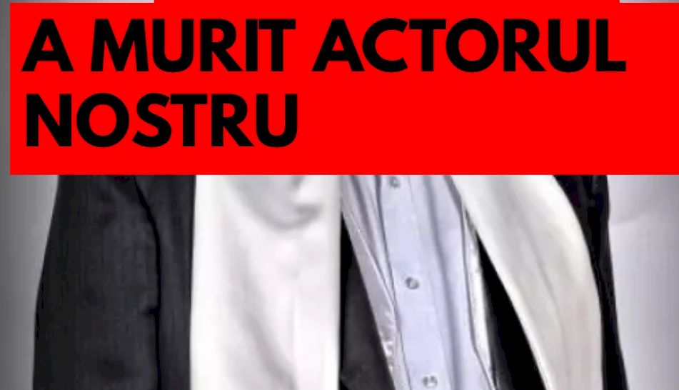 DOLIU de ultimă oră în România. A MURIT MARELE ACTOR și toată lumea îl plânge în aceste momente: