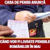 Anunț major de la Casa Pensii. Când se plătesc, de fapt, pensiile din mai și ce intârzieri vor fi dacă se schimbă guvernul