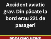 Accident aviatic grav. Din păcate la bord erau 221 de pasageri