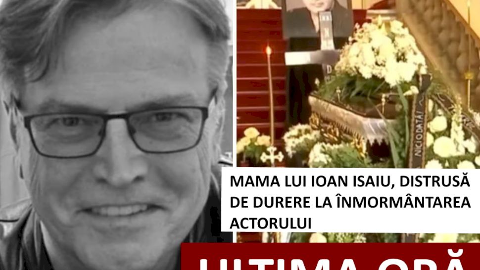 Lacrimi și suferință nemărginită la înmormântarea lui Ioan Isaiu. Mama actorului nu s-a dezlipit de sicriu