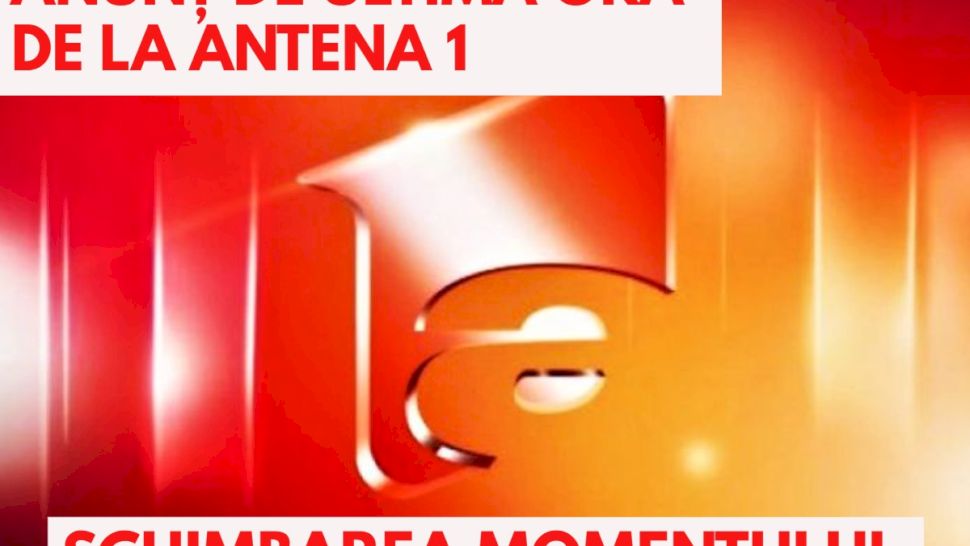 ULTIMĂ ORĂ/ Antena 1 tocmai a făcut MARELE ANUNȚ! E decizia MOMENTULUI în televiziune
