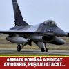Armata română a ridicat avioane. Rușii au atacat…Vezi mai mult